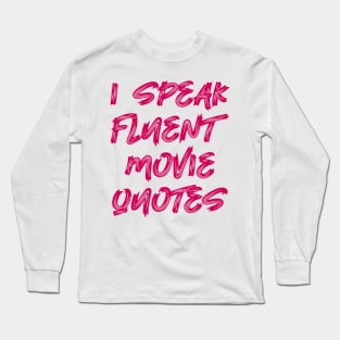 I speak fluent movie quotes Long Sleeve T-Shirt